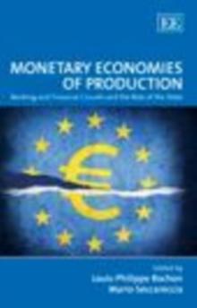 Monetary Economies of Production : Banking and Financial Circuits and the Role of the State