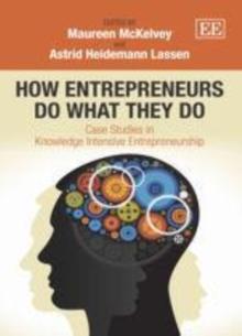 How Entrepreneurs do What they do : Case Studies in Knowledge Intensive Entrepreneurship