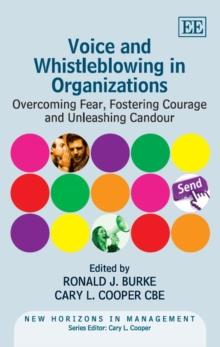 Voice and Whistleblowing in Organizations : Overcoming Fear, Fostering Courage and Unleashing Candour