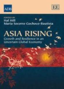 Asia Rising : Growth and Resilience in an Uncertain Global Economy