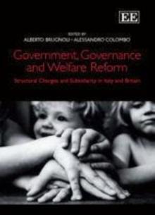 Government, Governance and Welfare Reform : Structural Changes and Subsidiarity in Italy and Britain