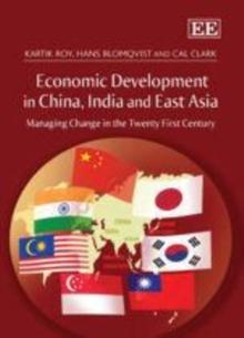 Economic Development in China, India and East Asia : Managing Change in the Twenty First Century