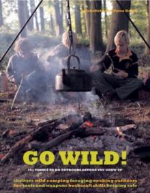 Go Wild! : 101 Things To Do Outdoors Before You Grow Up