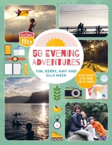 50 Evening Adventures : After School, After Work, Out of Doors