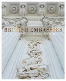 British Embassies : Their Diplomatic and Architectural History