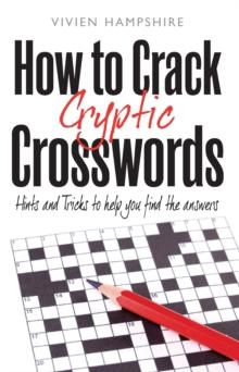 How To Crack Cryptic Crosswords : Hints and Tips To Help You Find The Answers