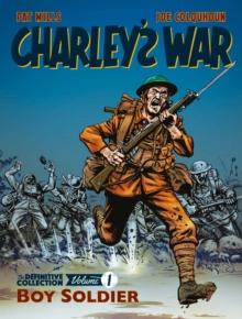 Charley's War: The Definitive Collection, Volume One : Boy Soldier