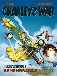 Charley's War Vol. 3: Remembrance - The Definitive Collection