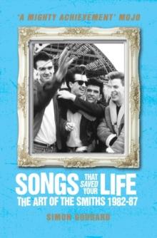 Songs That Saved Your Life (Revised Edition) : The Art of The Smiths 1982-87