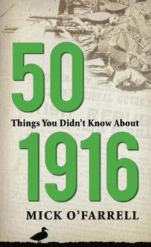 50 Things You Didn't Know About 1916