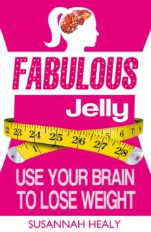 Fabulous Jelly: Use Your Brain to Lose Weight