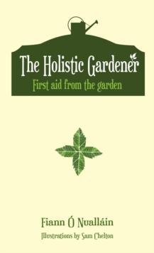 The Holistic Gardener: First Aid from the Garden