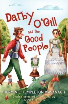 Darby O'Gill and the Good People : Herminie Templeton Kavanagh. Stories selected and edited by Brian McManus