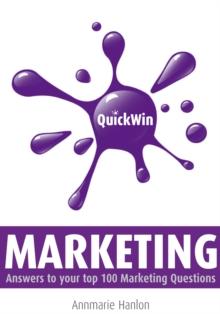 Quick Win Marketing : Answers to Your top 100 Marketing Questions