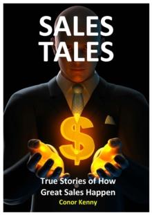 Sales Tales: True Stories of How Great Sales Happen