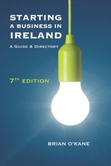 Starting a Business in Ireland 7e : A Guide & Directory