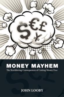 Money Mayhem : The Bewildering Consequences of Cutting Money Free