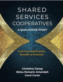 Shared Services Cooperatives: A Qualitative Study : Exploring Applications, Benefits & Potential