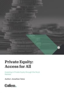 Private Equity: Access for All : Investing in Private Equity through the Stock Markets