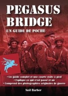 Pegasus Bridge: : Un guide de poche