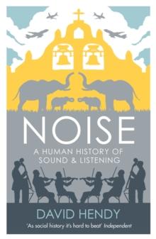 Noise : A Human History of Sound and Listening