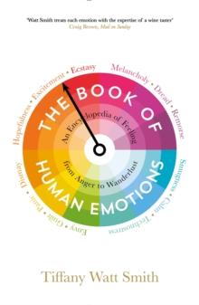 The Book of Human Emotions : An Encyclopedia of Feeling from Anger to Wanderlust