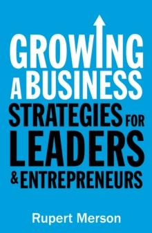 Growing a Business : Strategies for leaders and entrepreneurs