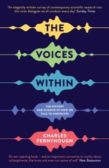 The Voices Within : The History and Science of How We Talk to Ourselves