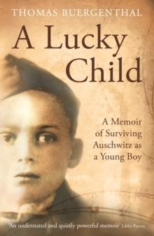 A Lucky Child : A Memoir of Surviving Auschwitz as a Young Boy