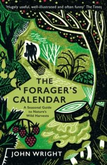 The Forager's Calendar : A Seasonal Guide to Natures Wild Harvests