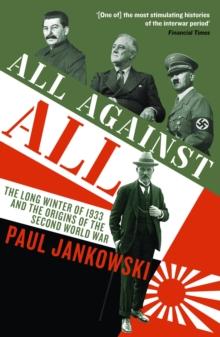 All Against All : The long Winter of 1933 and the Origins of the Second World War