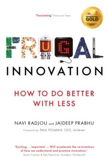 Frugal Innovation : How to do better with less