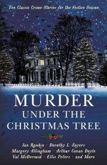 Murder under the Christmas Tree : Ten Classic Crime Stories for the Festive Season