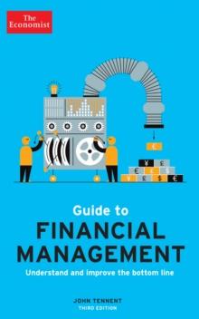 The Economist Guide to Financial Management 3rd Edition : Understand and improve the bottom line