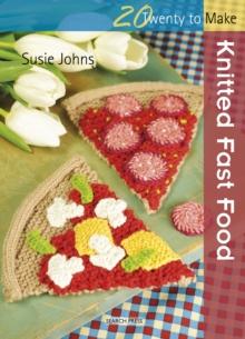 Twenty to Make : Knitted Fast Food