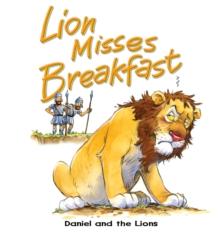 Lion Misses Breakfast : Daniel and the lions