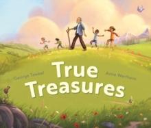 True Treasures : A story of wonder and faith-based wisdom