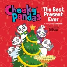 Cheeky Pandas: The Best Present Ever : A Story about Christmas