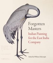 Forgotten Masters : Indian Painting for the East India Company