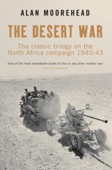 The Desert War : The classic trilogy on the North Africa campaign 1940-43