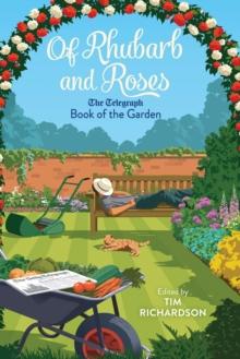 Of Rhubarb and Roses : The Telegraph Book of the Garden