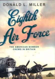 Eighth Airforce : The American Bomber Crews in Britain