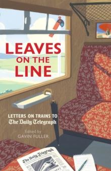 Leaves on the Line : Letters on Trains to the Daily Telegraph