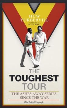 The Toughest Tour : The Ashes Away Series: 1946 to 2007