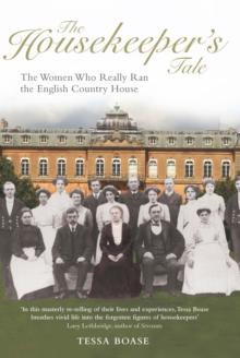 The Housekeeper's Tale : The Women Who Really Ran the English Country House