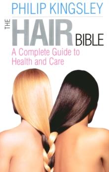 The Hair Bible : A Complete Guide to Health and Care