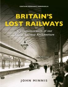 Britain's Lost Railways : A Commemoration of our finest railway architecture