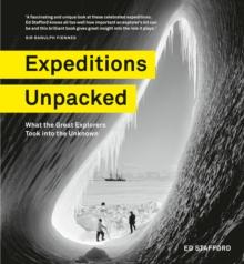 Expeditions Unpacked : What the Great Explorers Took into the Unknown