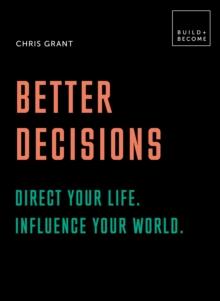 Better Decisions: Direct your life. Influence your world. : 20 thought-provoking lessons