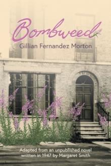 Bombweed : Adapted from an unpublished novel written in 1947 by Margaret Smith